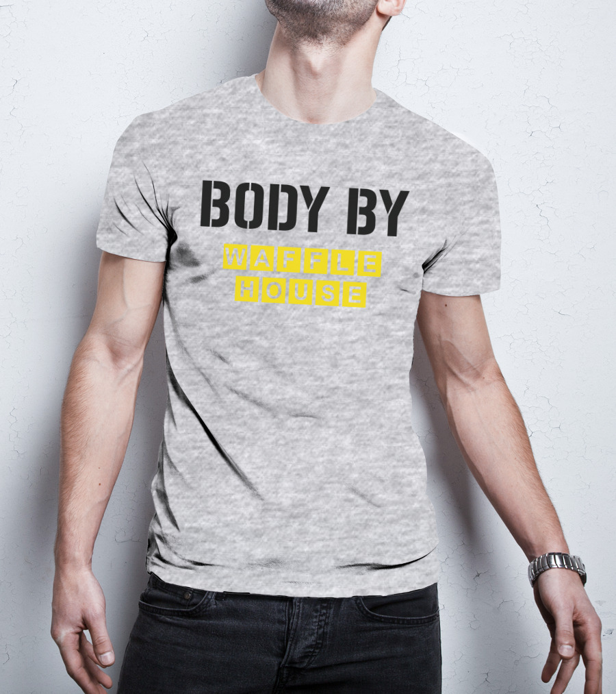 Body By Waffle House T-Shirt