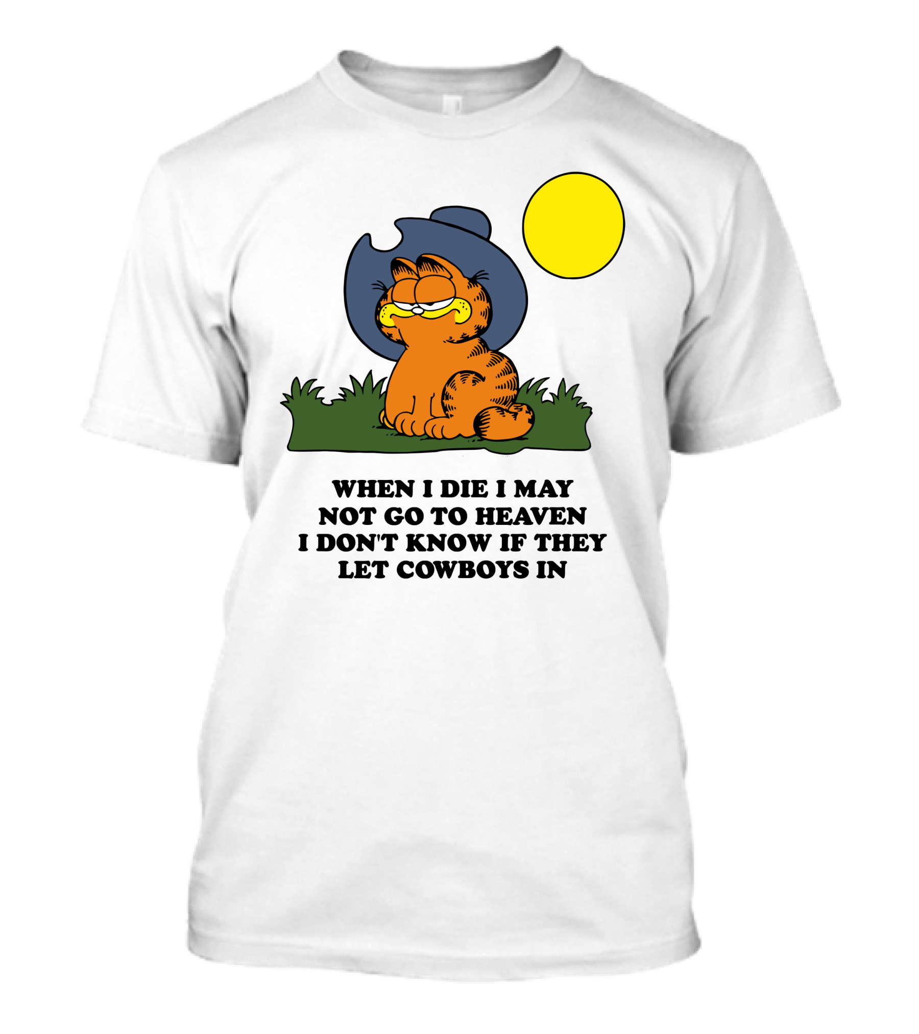 When I Die I May Not Go To Heaven I Don't Know If They Let Cowboys In Garfield Cowboy Hat Sun T-Shirt