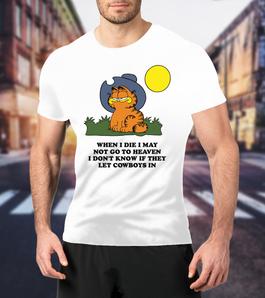 When I Die I May Not Go To Heaven I Don't Know If They Let Cowboys In Garfield Cowboy Hat Sun T-Shirt