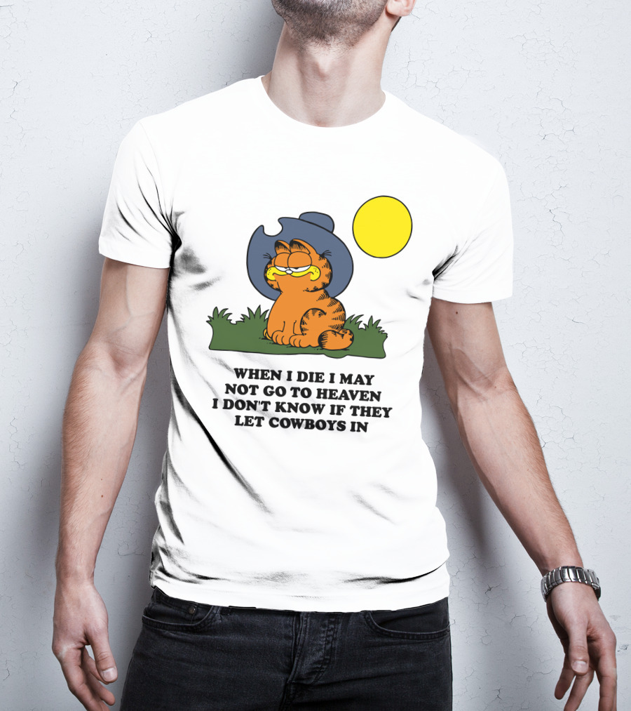 When I Die I May Not Go To Heaven I Don't Know If They Let Cowboys In Garfield Cowboy Hat Sun T-Shirt