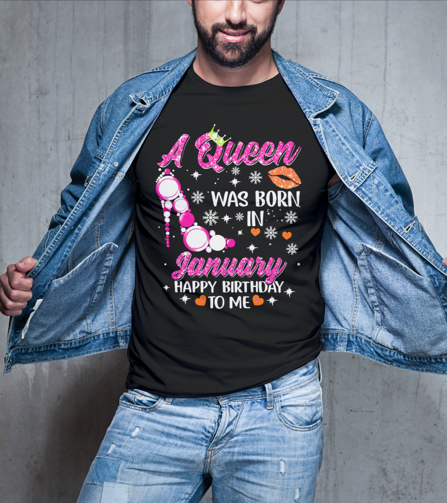 A Queen Was Born In January Happy Birthday To Me With Crown And High Heel T-Shirt