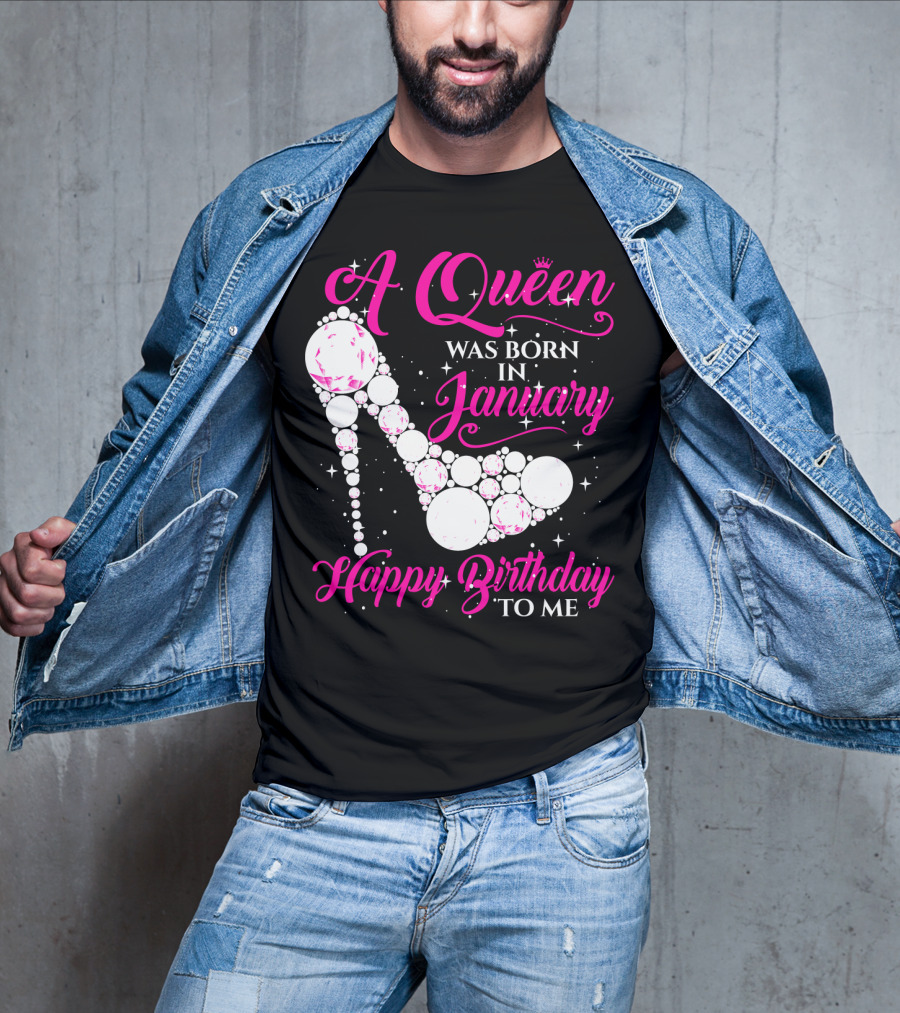 A Queen Was Born In January Happy Birthday To Me High Heel Sparkle T-Shirt