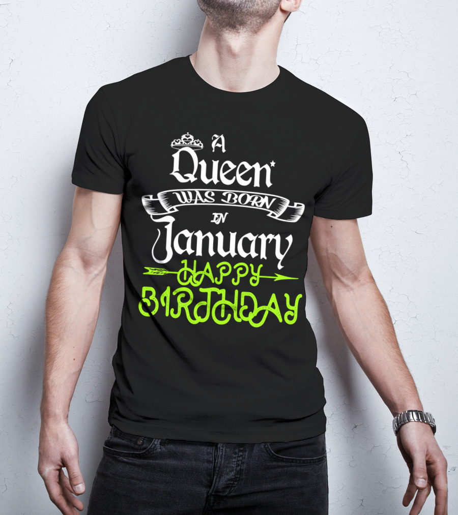 A Queen Was Born In January Happy Birthday T-Shirt