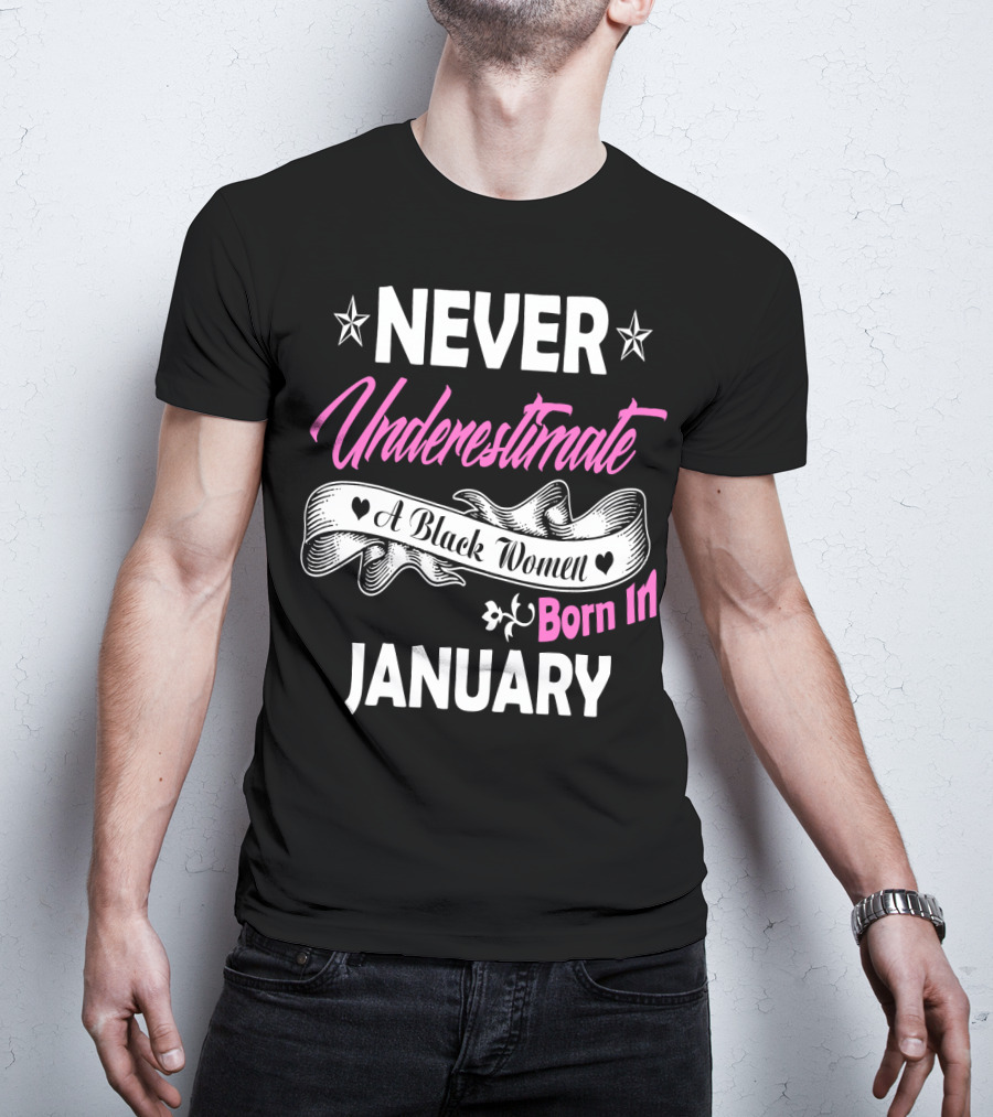 Never Underestimate A Black Women Born IN January T-Shirt