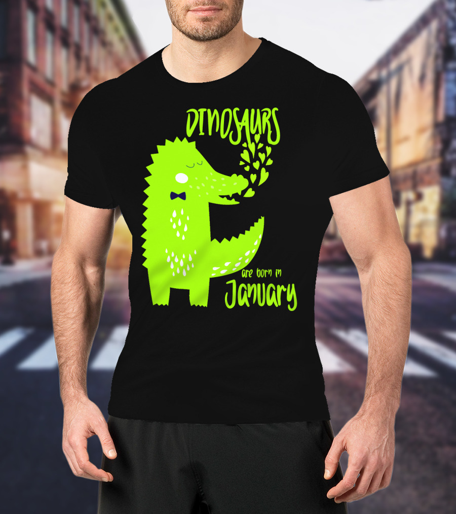 DINOSAURS Are Born In January T-Shirt