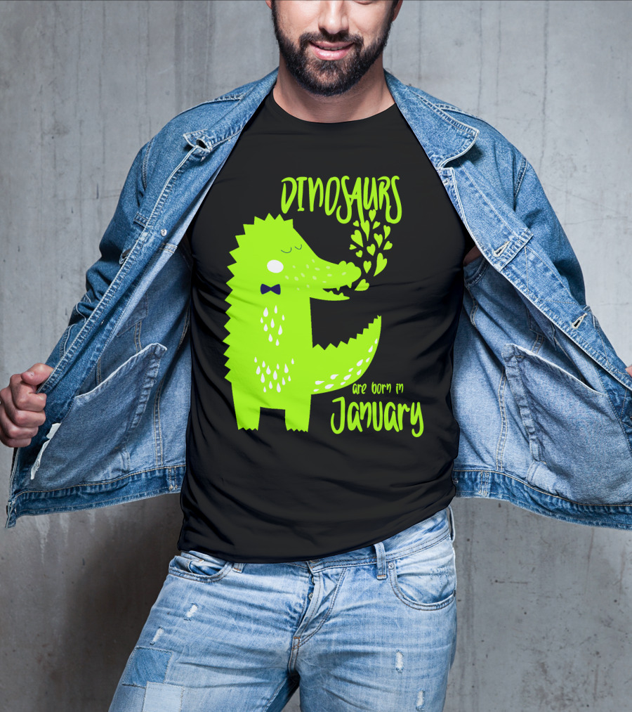 DINOSAURS Are Born In January T-Shirt