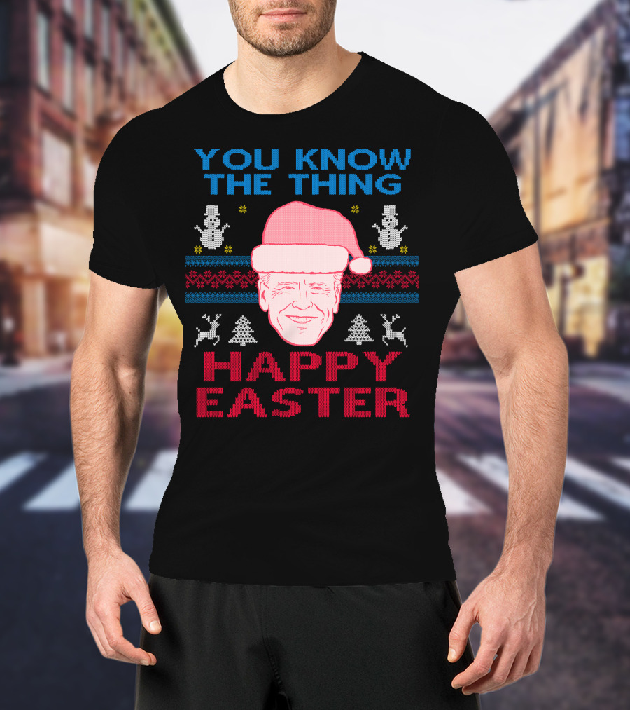 You Know The Thing Happy Easter T-Shirt