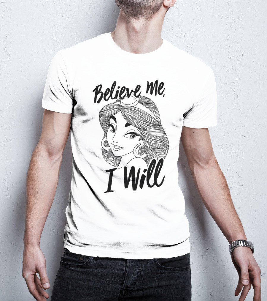 Disney Aladdin Jasmine Believe Me I Will T-Shirt