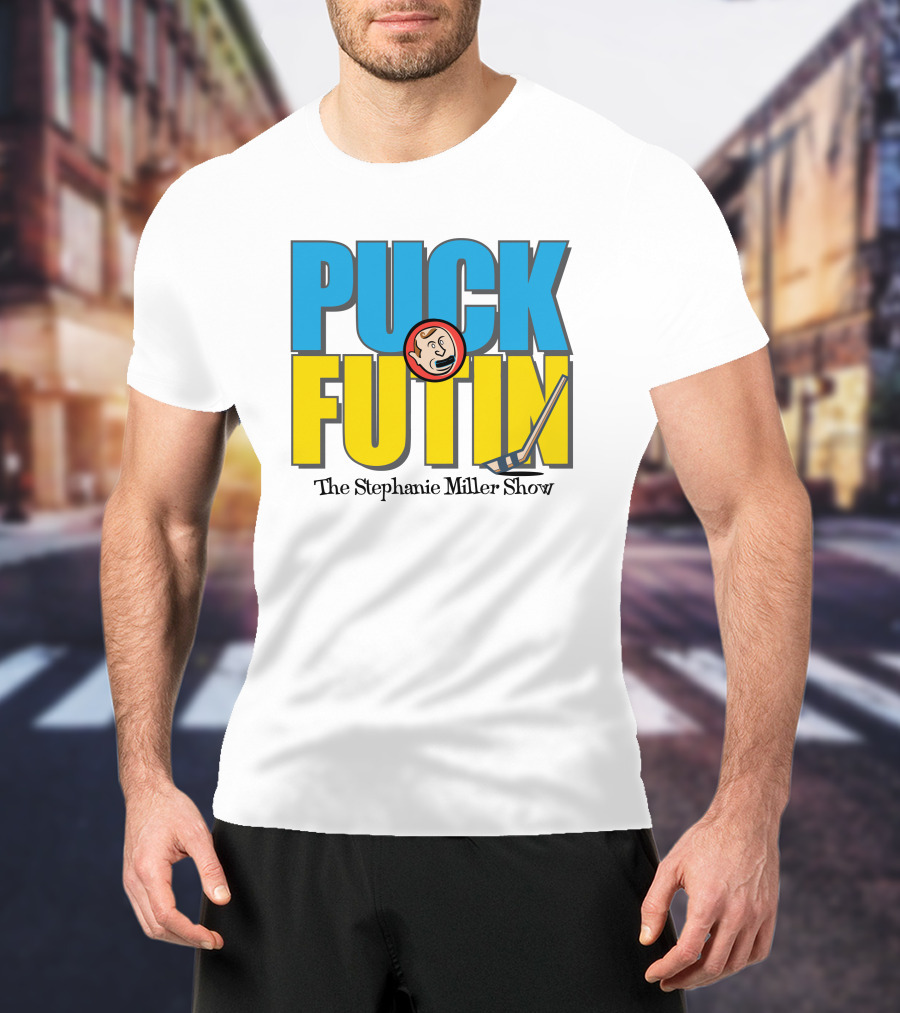 Puck Futin The Stephanie Miller Show Steph Miller Show T-Shirt