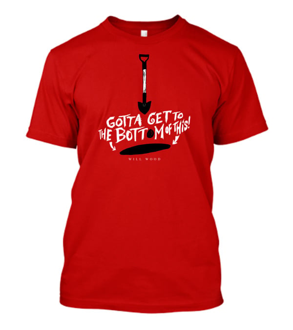 Gotta Get To The Bottom Of This Shovel And Hole Mystery T-Shirt