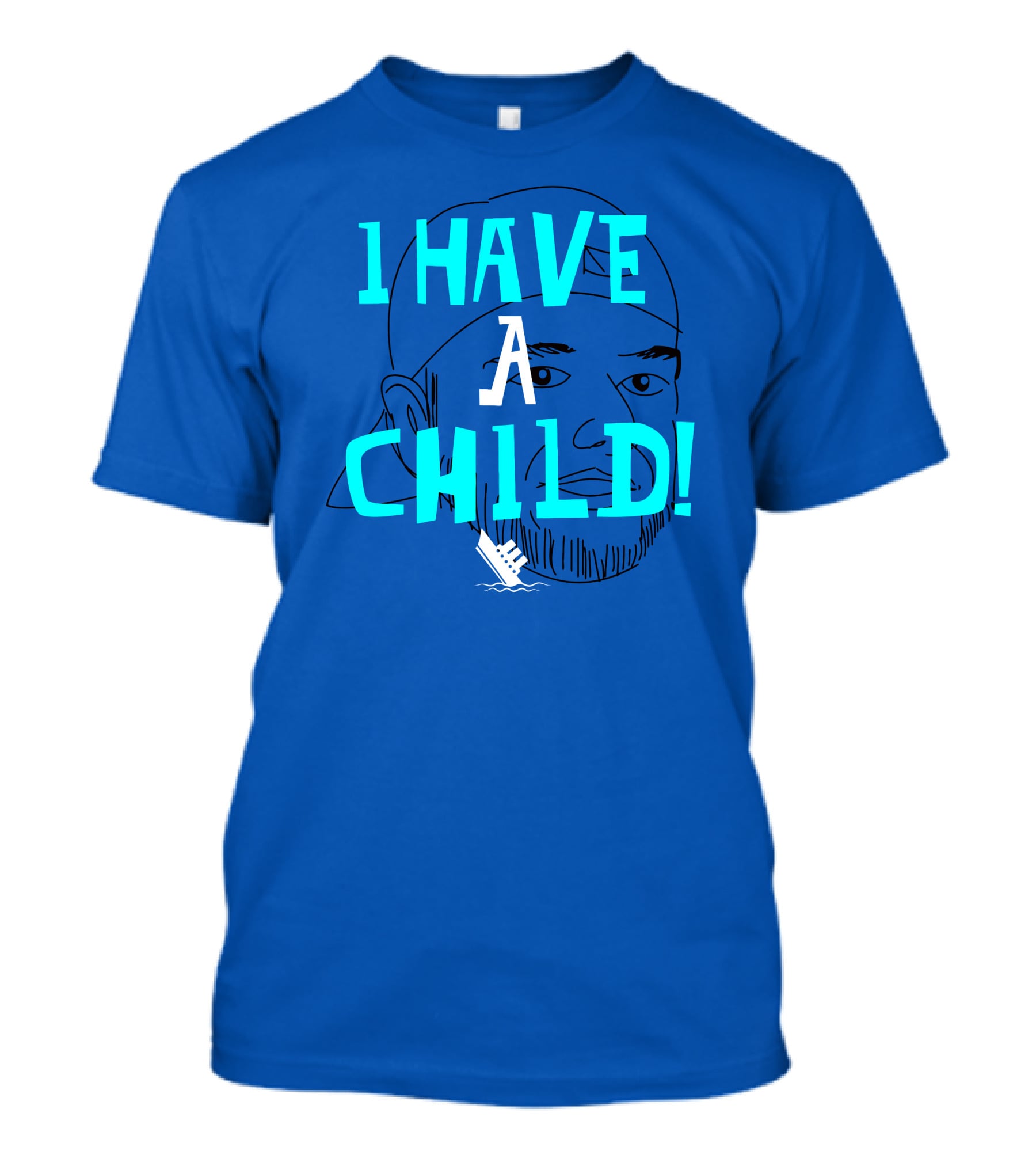 I HAVE CHILD T-Shirt