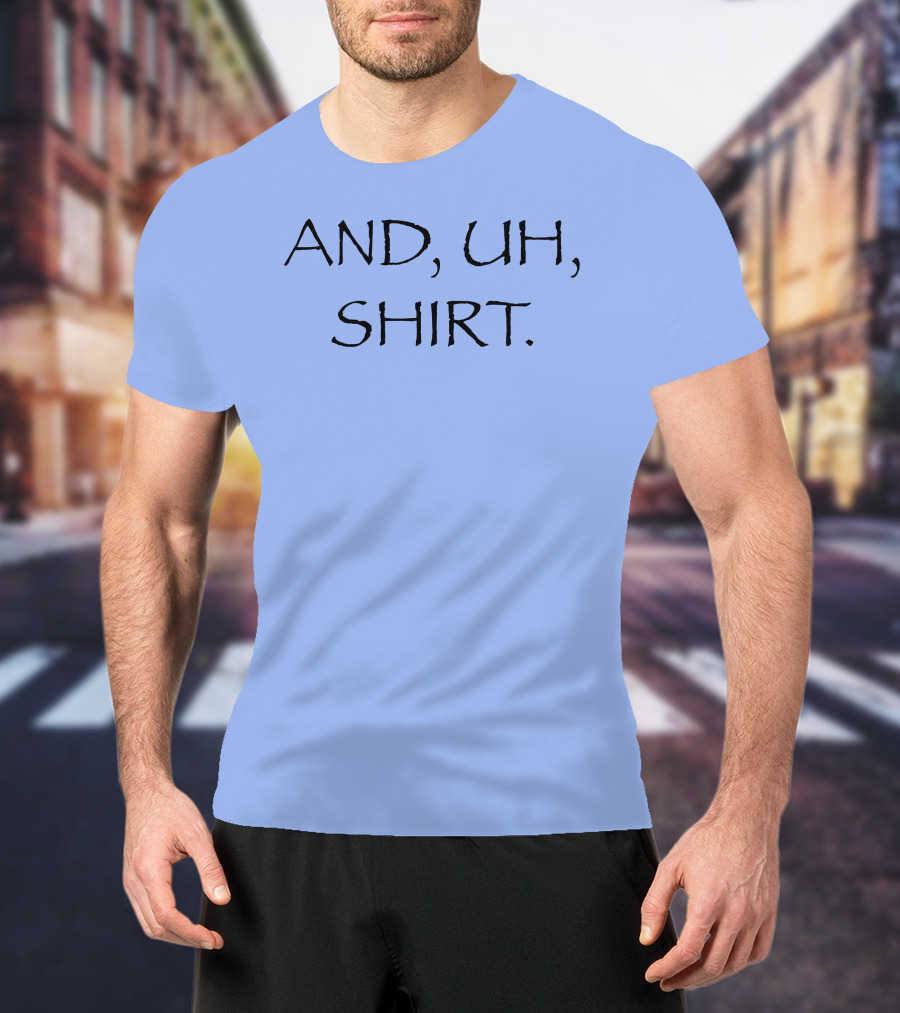 AND UH T-Shirt