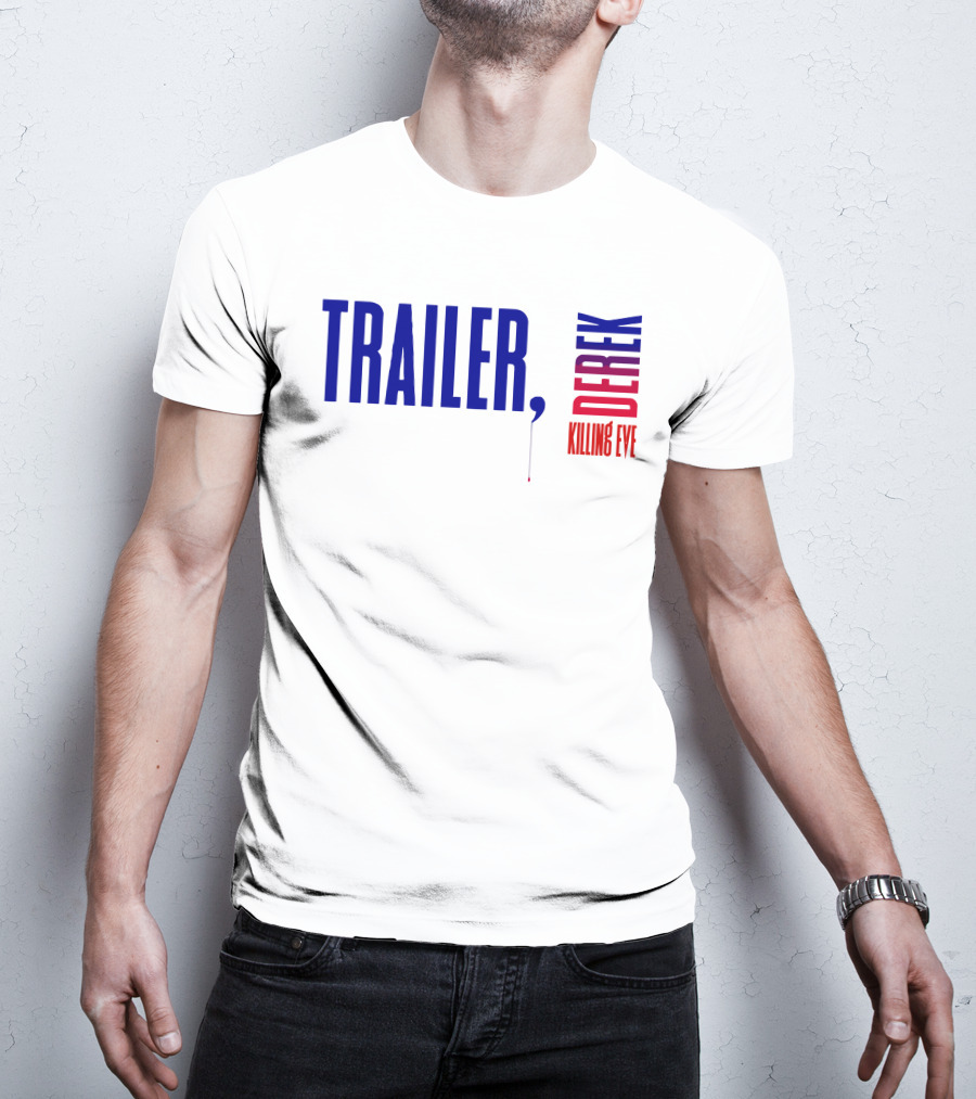 Trailer Derek Killing Eve T-Shirt