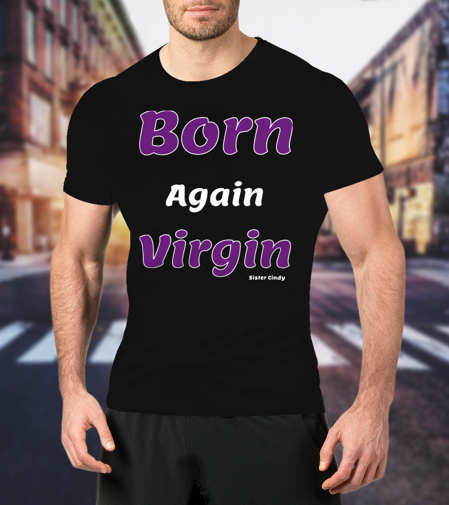 Born Again Virgin Sister Cindy T-Shirt
