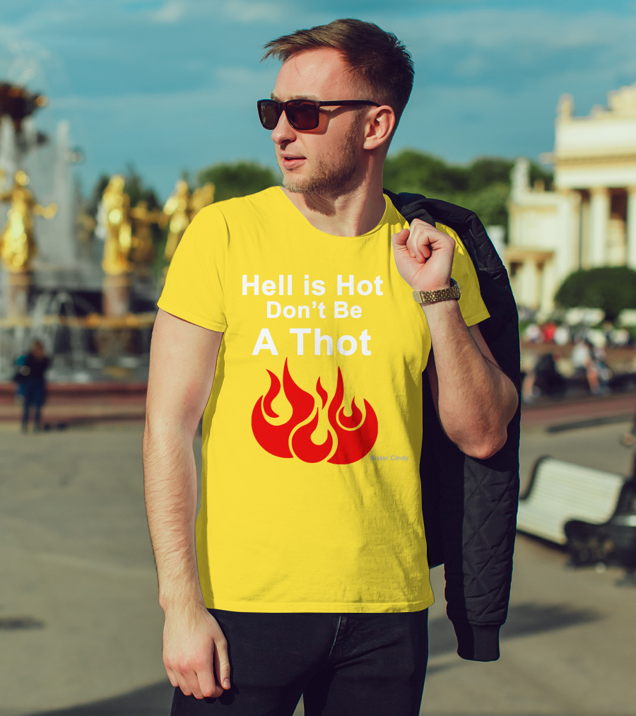 Sister Cindy Hell Is Hot Don't Be A Thot Flame T-Shirt