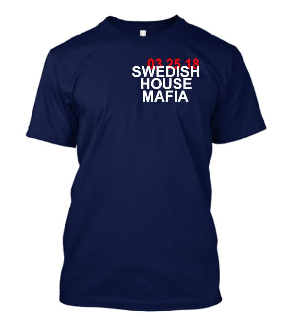 SWEDISH HOUSE MAFIA 03 25 18 T-Shirt