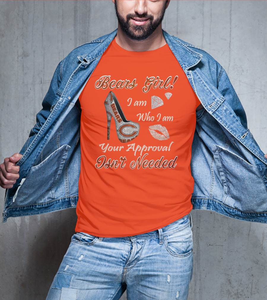 Bears Girl I Am Who I Am Your Approval Isn't Needed T-Shirt