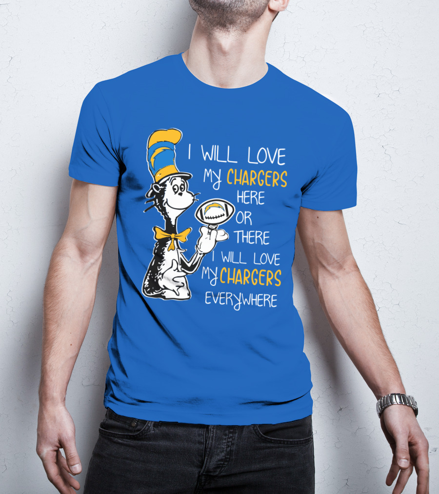 I Will Love My Chargers Here Or There I Will Love My Chargers Everywhere Cat In The Hat Football T-Shirt