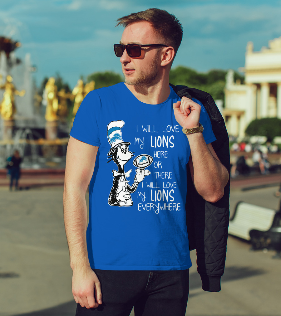 Lions Cat In The Hat I Will Love My Lions Everywhere Football Fan T-Shirt