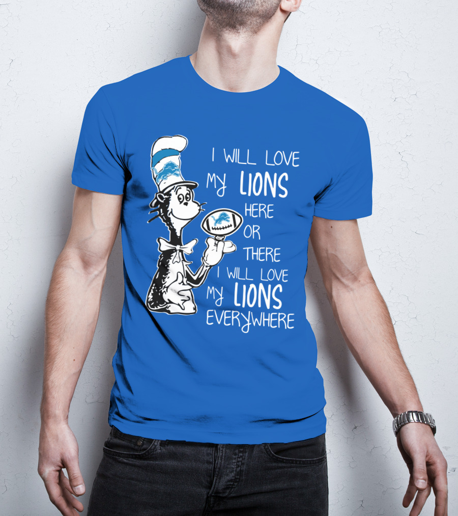 Lions Cat In The Hat I Will Love My Lions Everywhere Football Fan T-Shirt