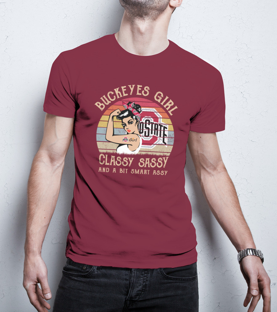 Buckeyes Girl Classy Sassy And A Bit Smart Assy T-Shirt