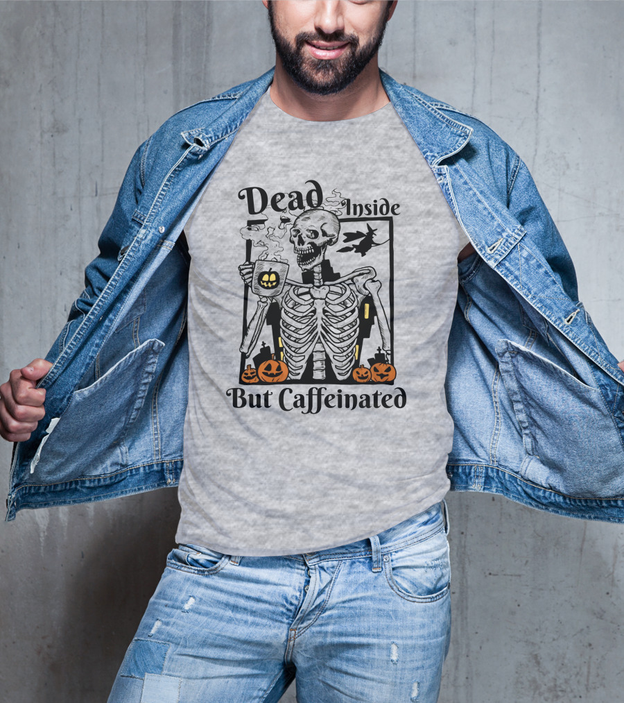 Dead Inside But Caffeinated Skeleton With Halloween Pumpkins And Witch T-Shirt