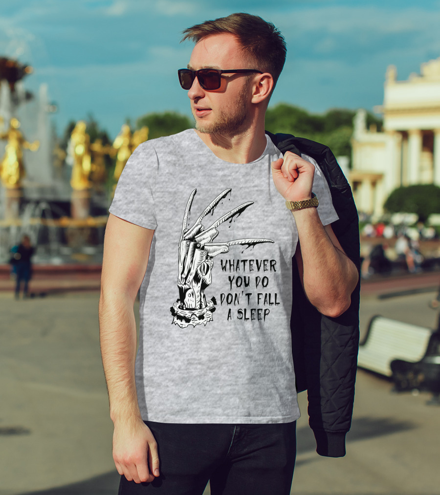 Whatever You Do Don't Fall Asleep Freddy Krueger Claw Dripping Horror T-Shirt