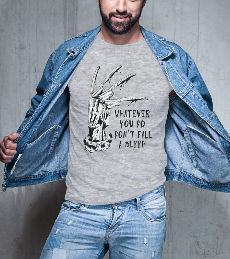 Whatever You Do Don't Fall Asleep Freddy Krueger Claw Dripping Horror T-Shirt