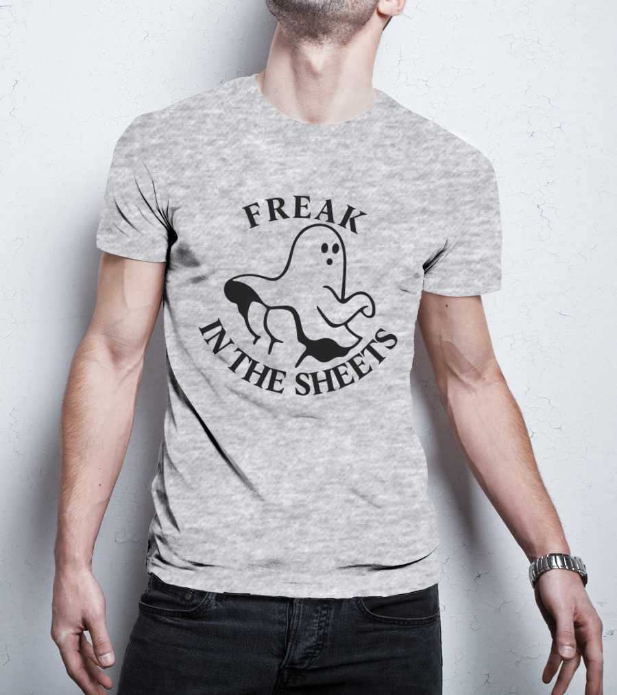 Freak In The Sheets Ghost Halloween Pun T-Shirt