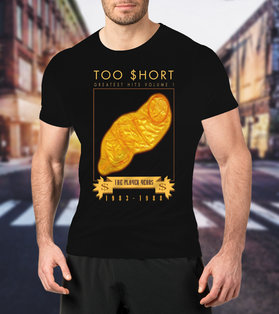 TOO $HORT GREATEST HITS VOLUME 1 THE PLAYER YEARS 1983-1988 T-Shirt