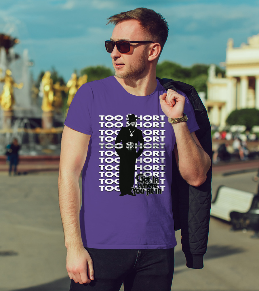 Too Short Get In Where You Fit In T-Shirt