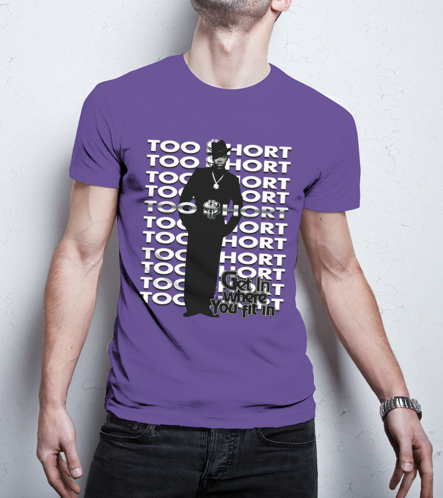 Too Short Get In Where You Fit In T-Shirt