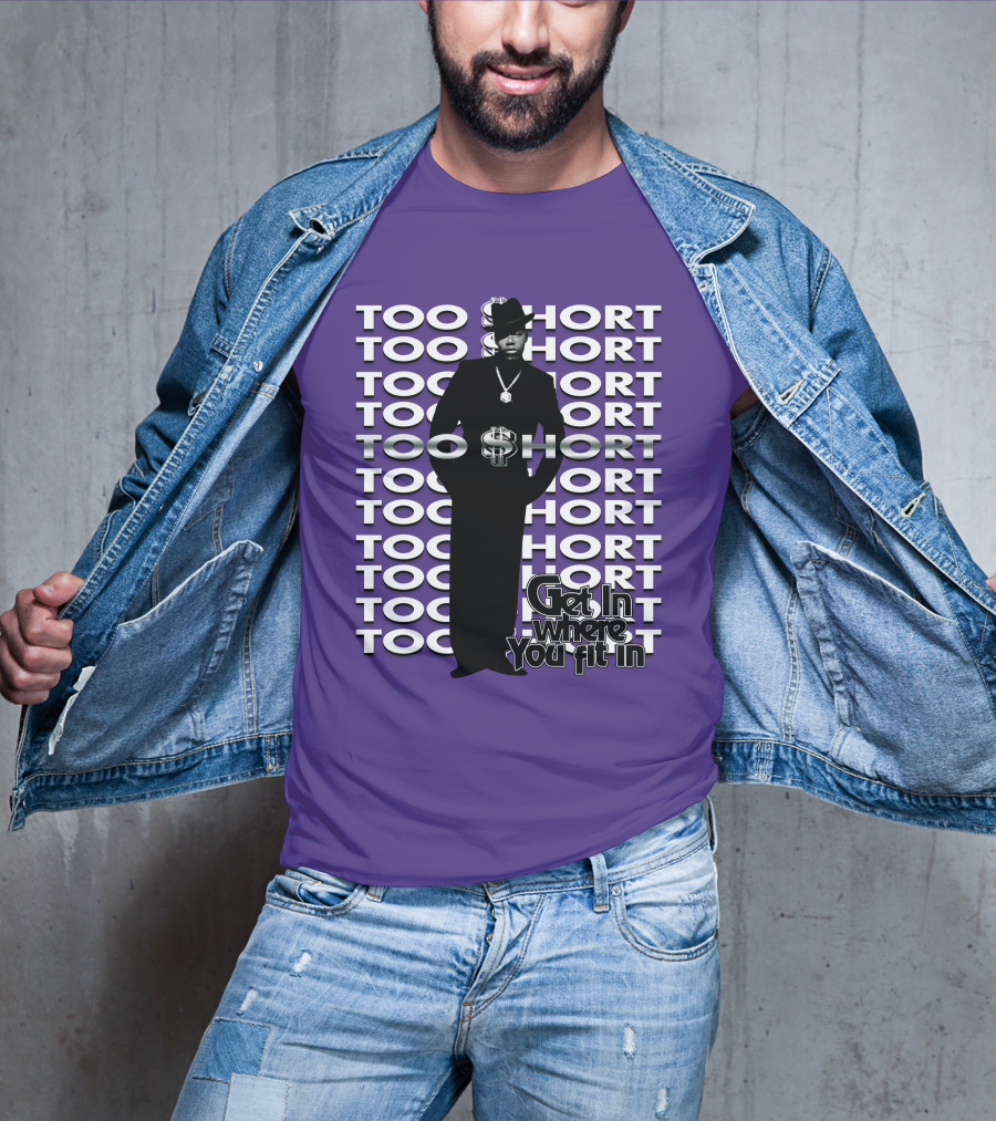 Too Short Get In Where You Fit In T-Shirt