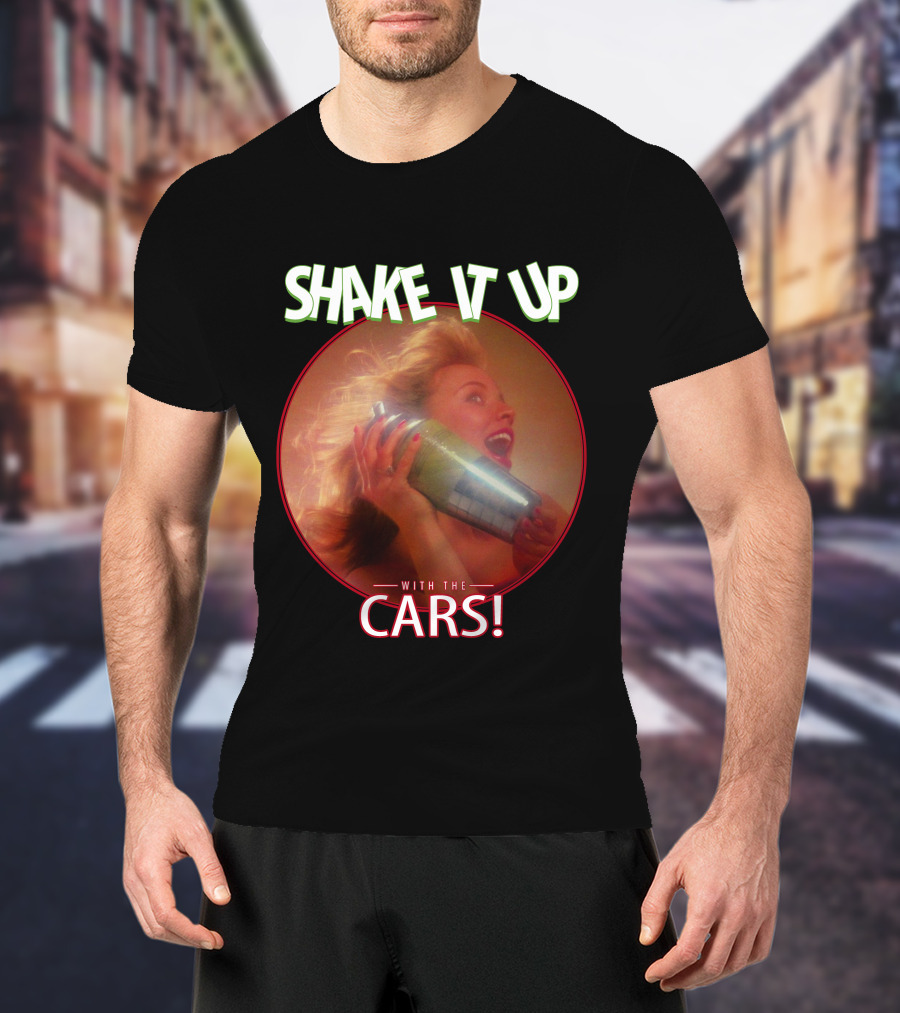 Shake It Up With The Cars T-Shirt