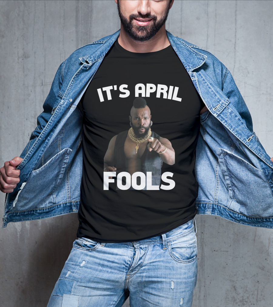 IT'S APRIL FOOLS T-Shirt