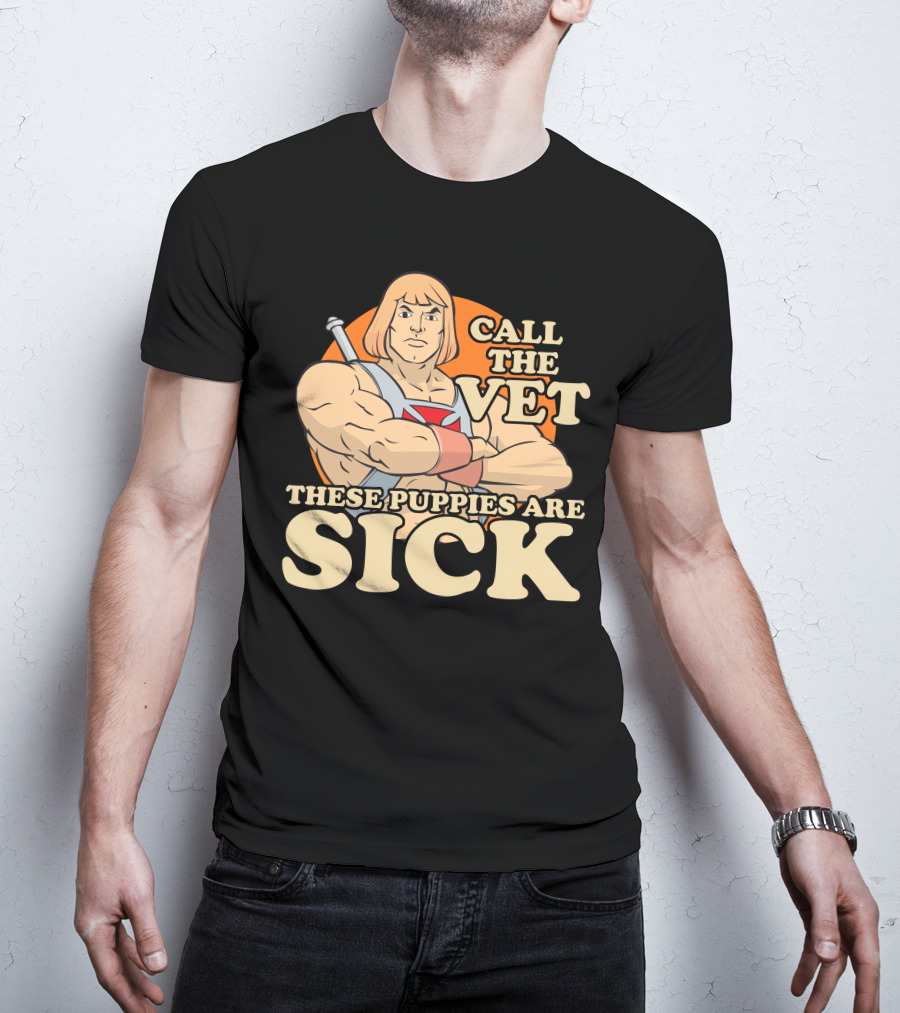 He-Man Call The Vet These Puppies Are Sick Masters Of The Universe T-Shirt