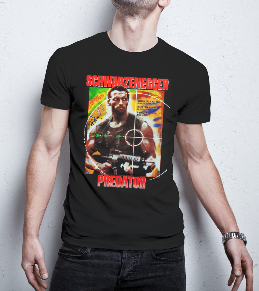 SCHWARZENEGGER Predator Nothing Like It Has Ever Been On Earth Before T-Shirt