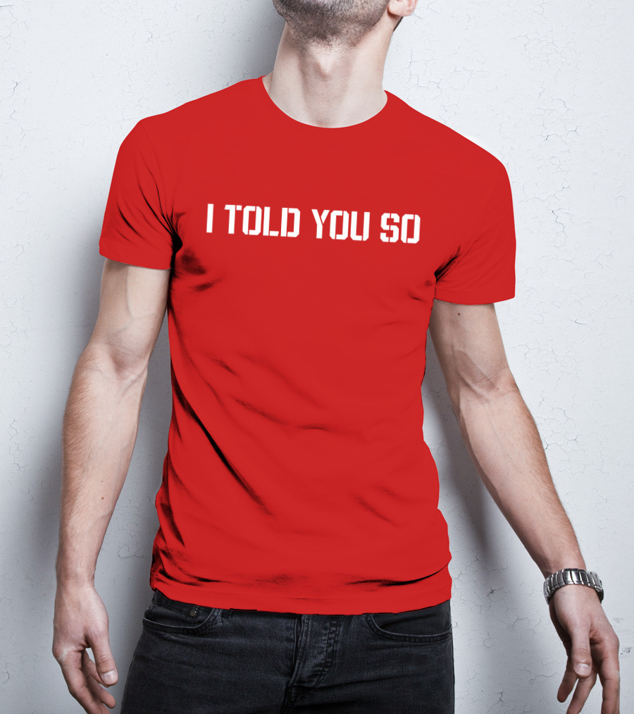 I Told You So Statement Red T-Shirt