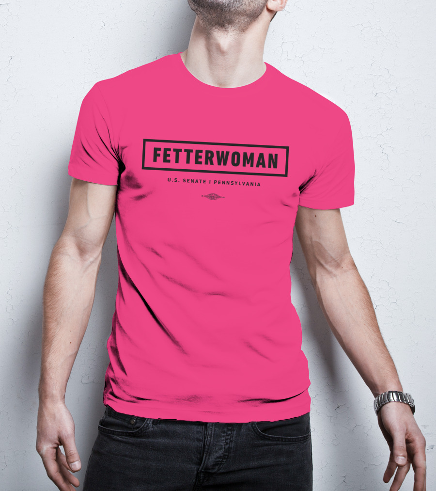 FetterWoman U.S. Senate Pennsylvania John Fetterman T-Shirt