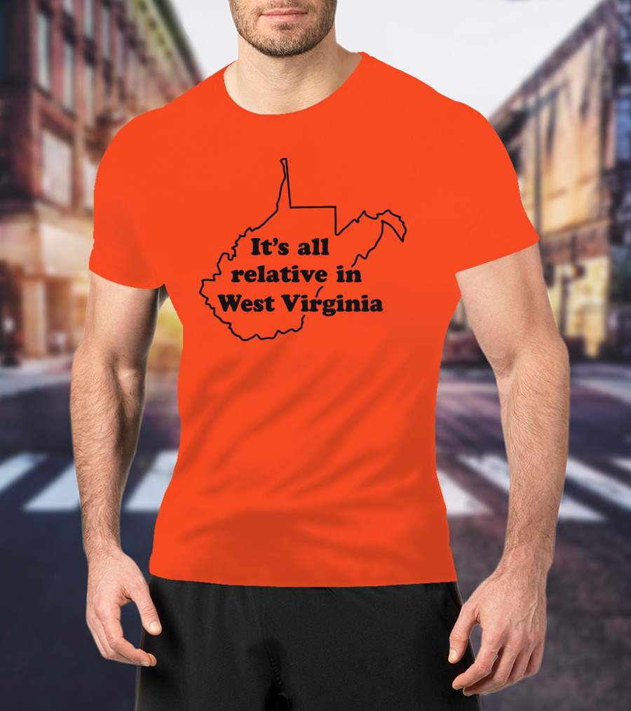 It's All Relative In West Virginia Map Outline T-Shirt