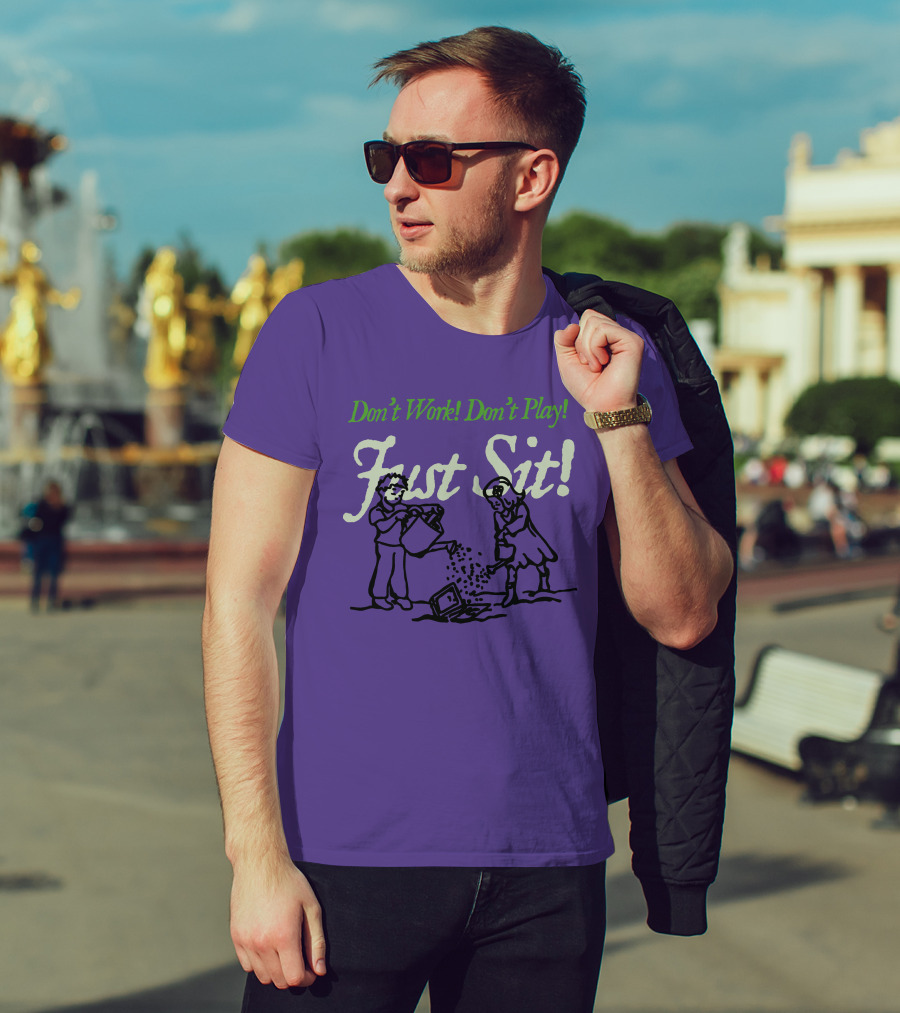 Don't Work Don't Play Just Sit Violet Don't Work Don't Play Just Sit T-Shirt