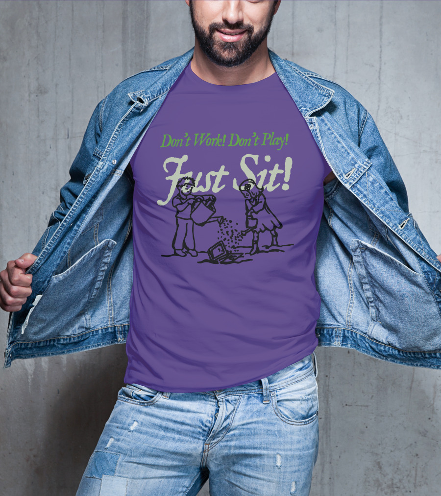 Don't Work Don't Play Just Sit Violet Don't Work Don't Play Just Sit T-Shirt