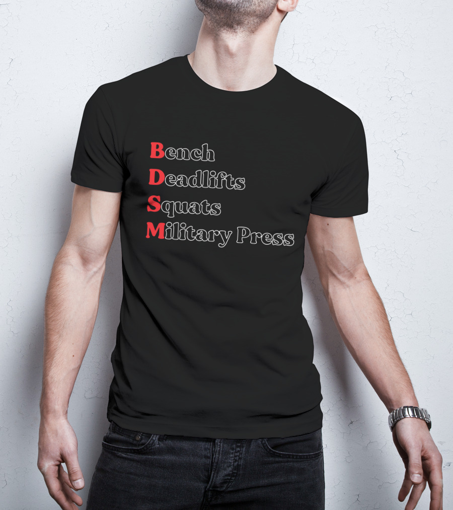 Bench Deadlifts Squats Military Press Fitness Humor T-Shirt