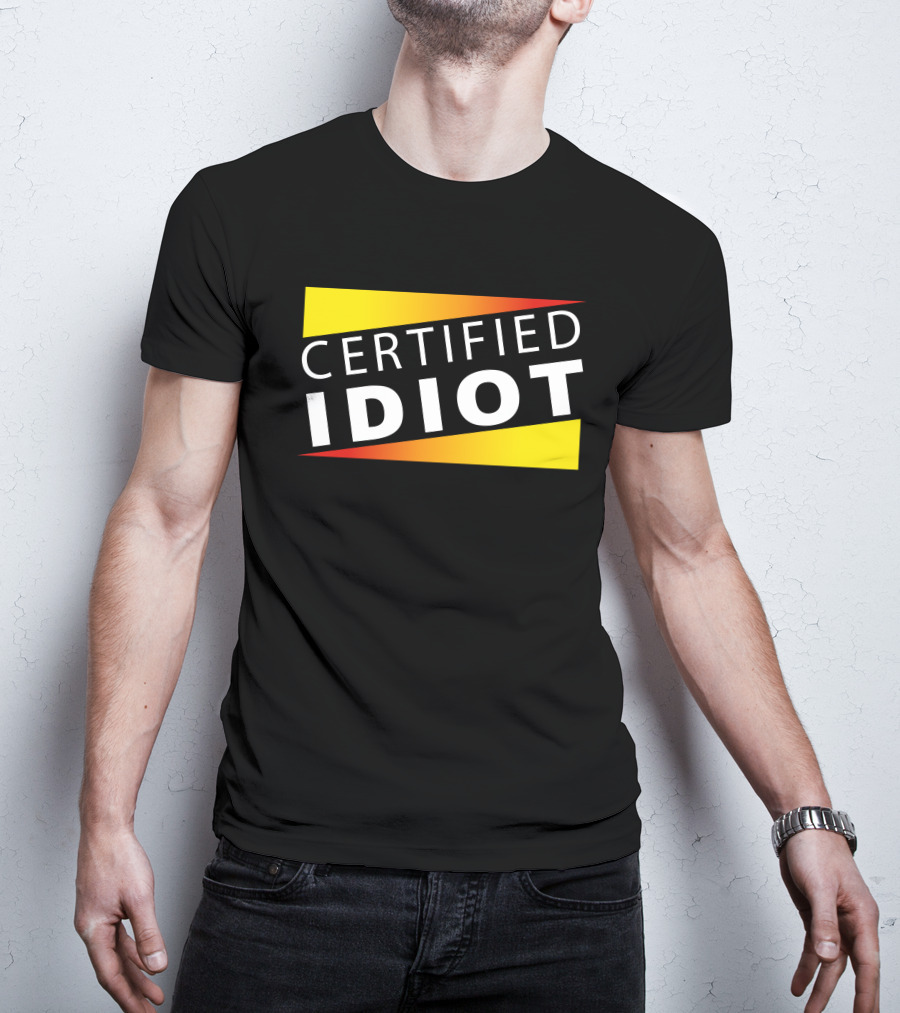 Certified Idiot Bold Statement With Gradient Yellow And Red Banner T-Shirt