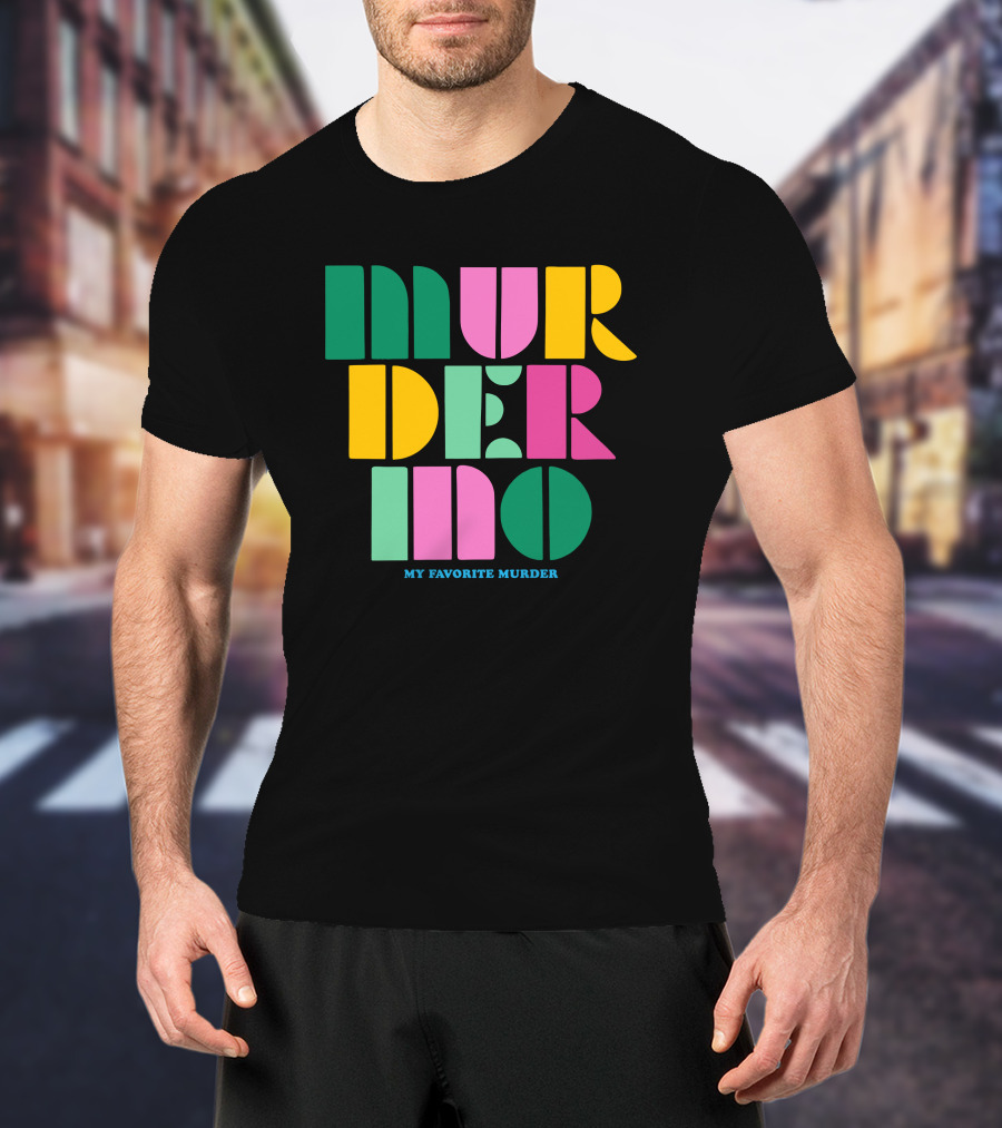 Murderino My Favorite Murder Colorful 70s Font T-Shirt
