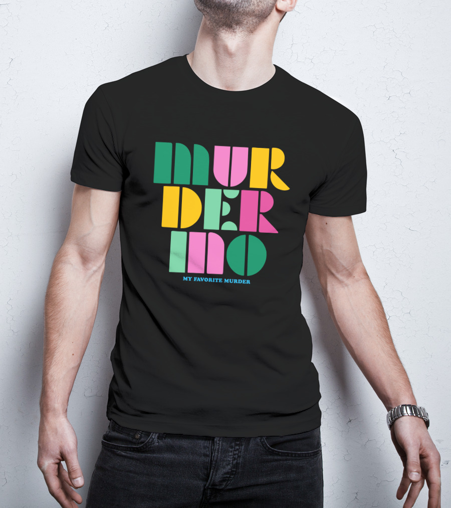 Murderino My Favorite Murder Colorful 70s Font T-Shirt