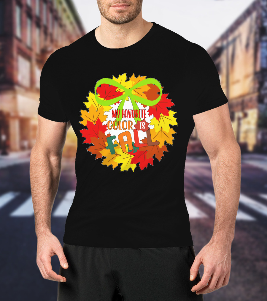 My Favorite Color Is Fall Leaf Wreath With Green Bow T-Shirt