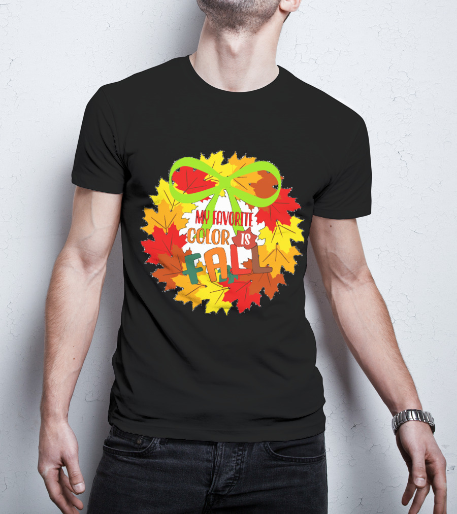 My Favorite Color Is Fall Leaf Wreath With Green Bow T-Shirt