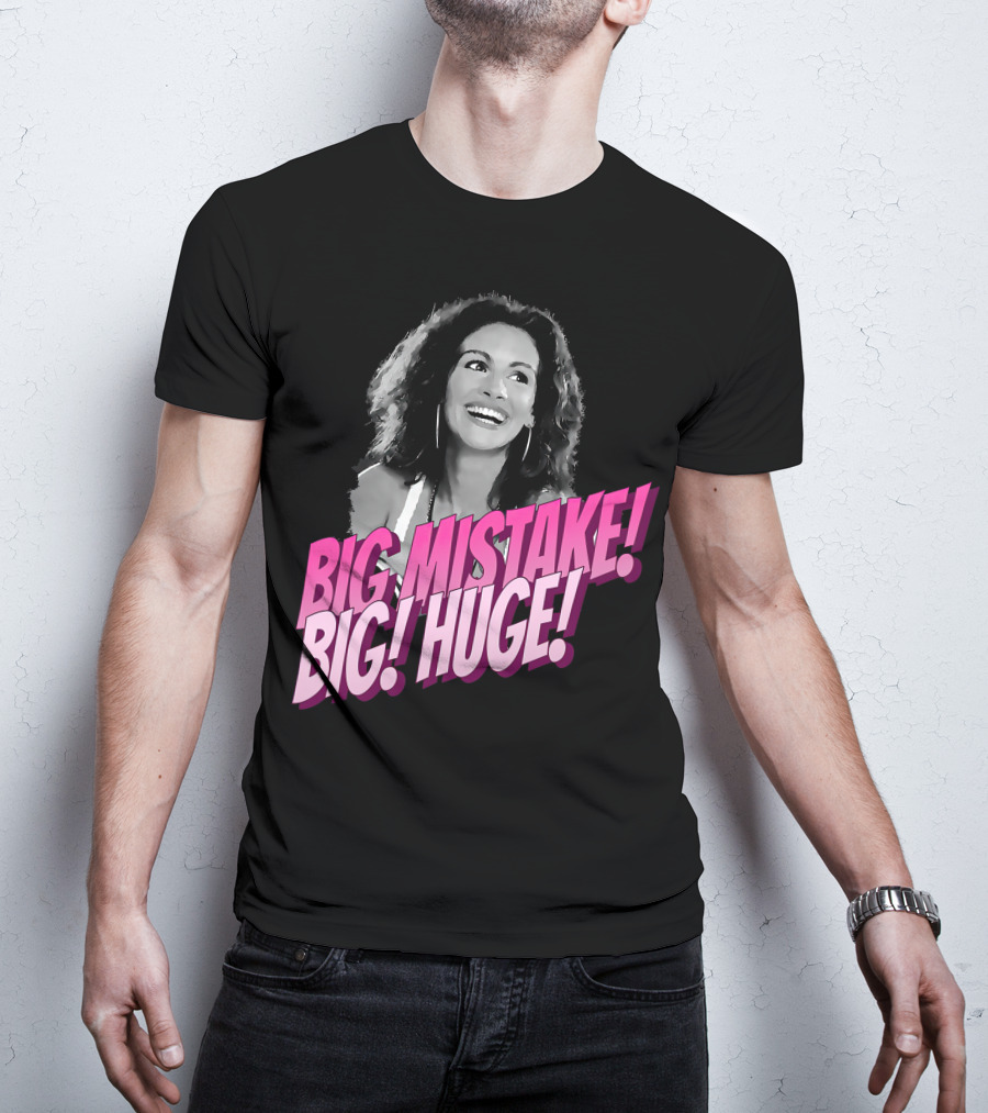 Big Mistake Big Huge Julia Roberts T-Shirt