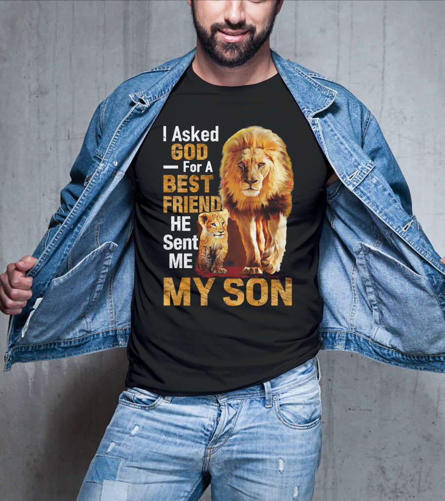 I Asked God For A Best Friend He Sent Me My Son Lion And Cub T-Shirt